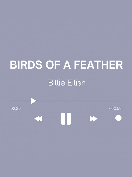 BIRDS OF A FEATHER - Billie Eilish