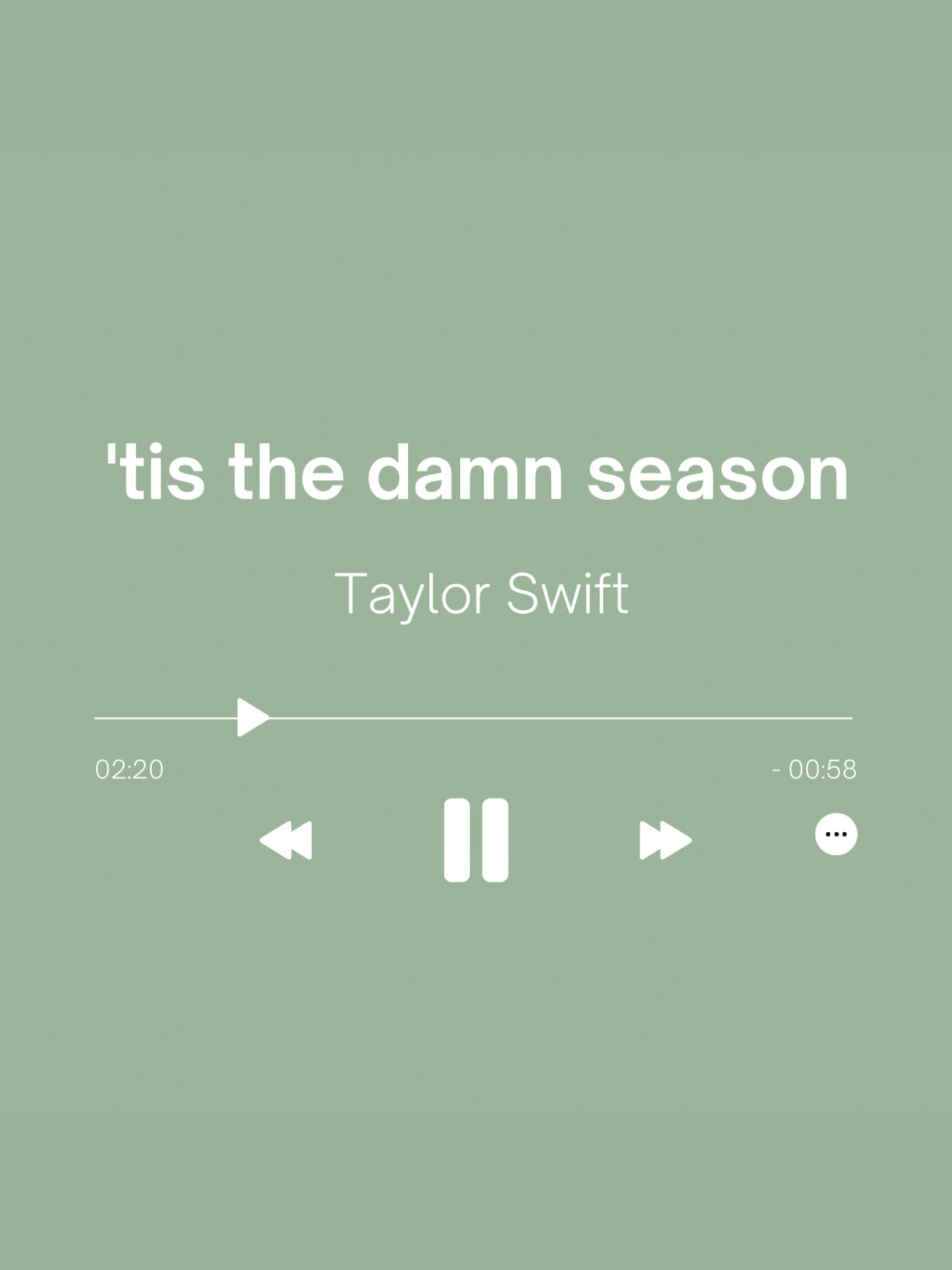 'tis the damn season - Taylor Swift